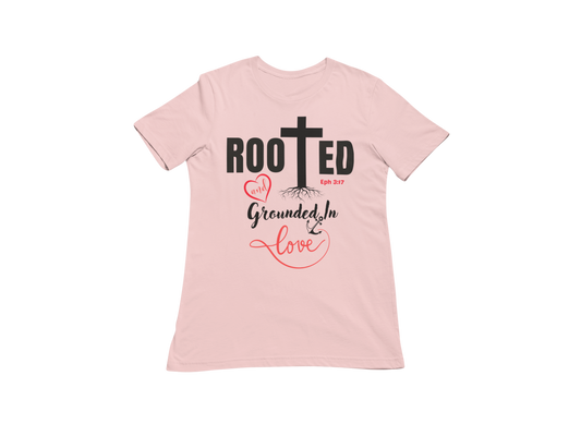 "ROOTED AND GROUNDED IN LOVE" SIGNATURE CUSTOM T-SHIRT