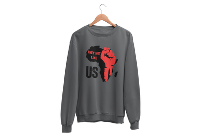 "THEY NOT LIKE US" (RED FIST AFRICA) CUSTOM DESIGN SWEATSHIRT