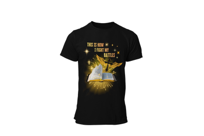 "THIS IS HOW I FIGHT MY BATTLES" CUSTOM GRAPHIC T-SHIRT