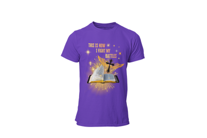 "THIS IS HOW I FIGHT MY BATTLES" CUSTOM GRAPHIC T-SHIRT