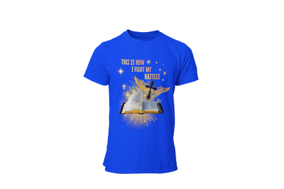 "THIS IS HOW I FIGHT MY BATTLES" CUSTOM GRAPHIC T-SHIRT