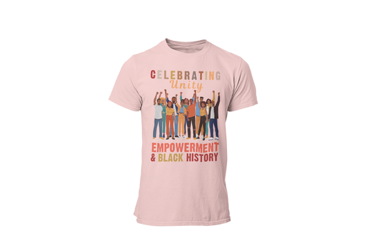 "CELEBRATING EMPOWERMENT & BLACK HISTORY" CUSTOM GRAPHIC T-SHIRT
