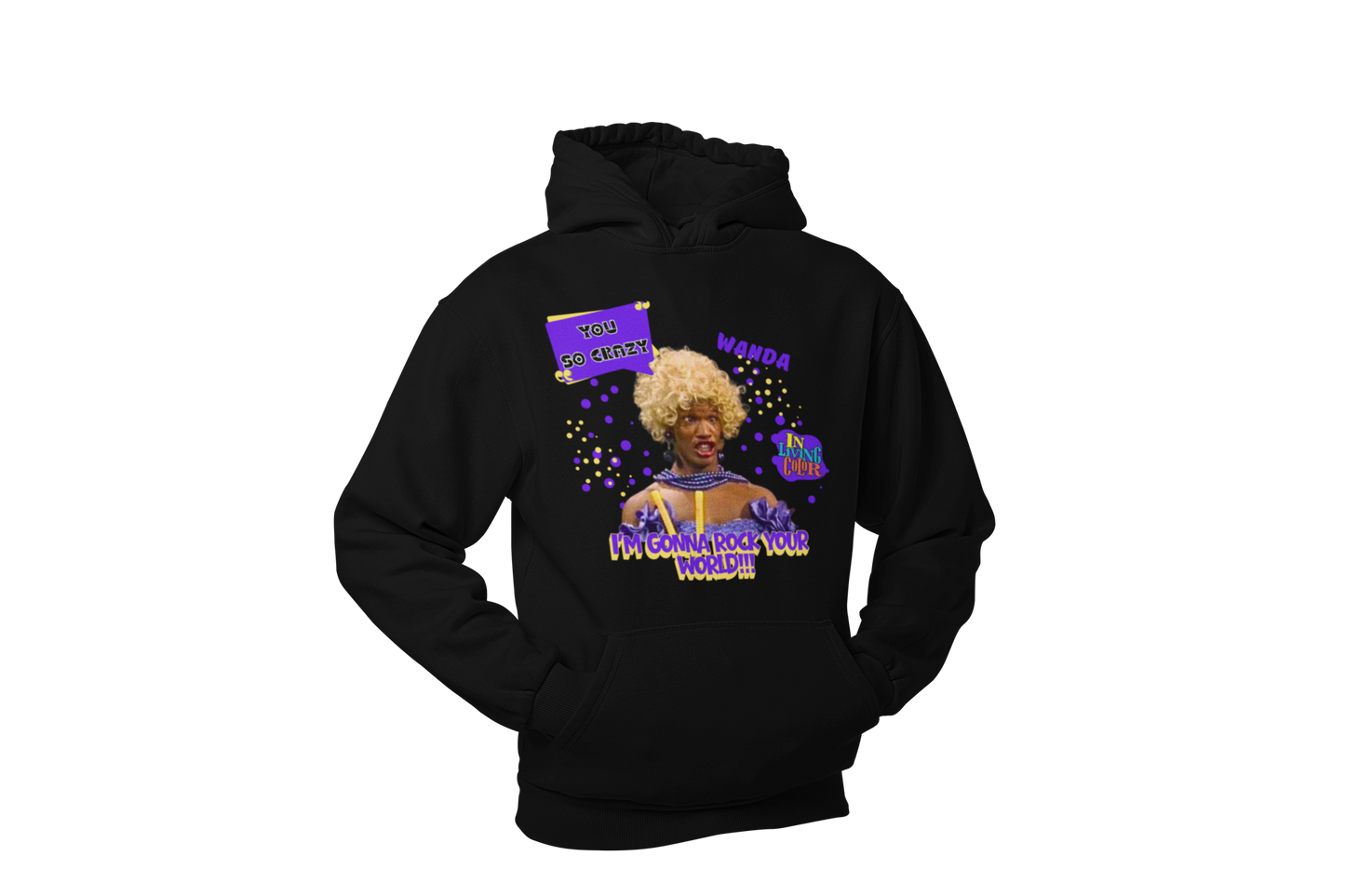 "UGLY WANDA,  I'M GONNA ROCK YOUR WORLD!!!" GRAPHIC HOODIE