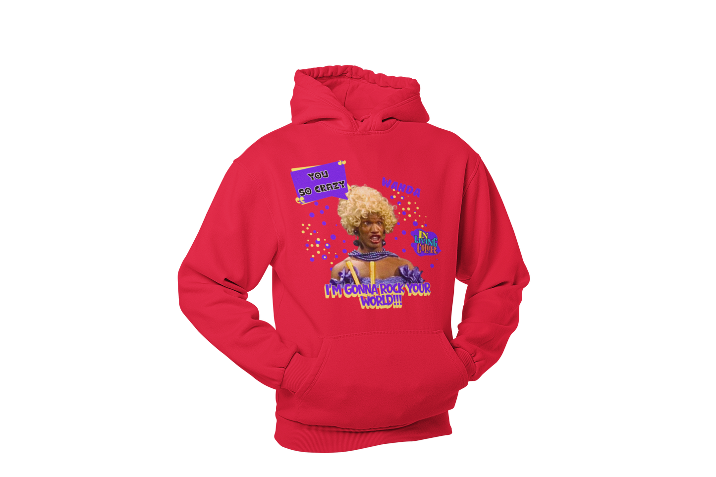 "UGLY WANDA,  I'M GONNA ROCK YOUR WORLD!!!" GRAPHIC HOODIE