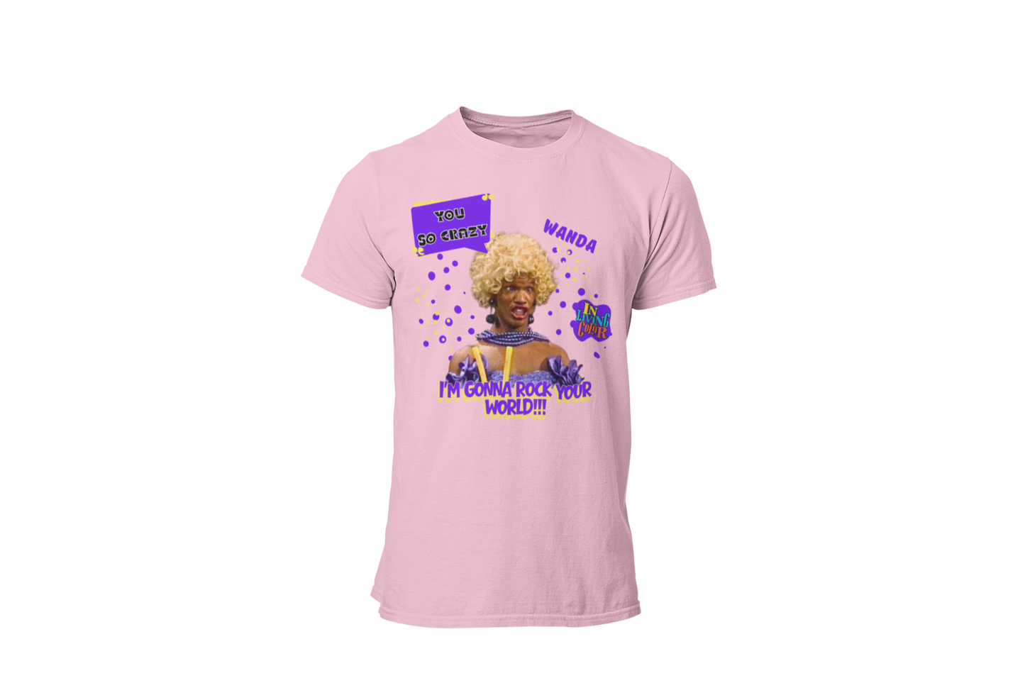 "UGLY WANDA,  I'M GONNA ROCK YOUR WORLD!!!" GRAPHIC T-SHIRT