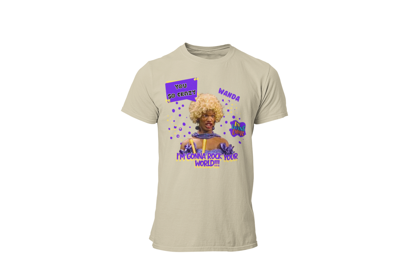 "UGLY WANDA,  I'M GONNA ROCK YOUR WORLD!!!" GRAPHIC T-SHIRT
