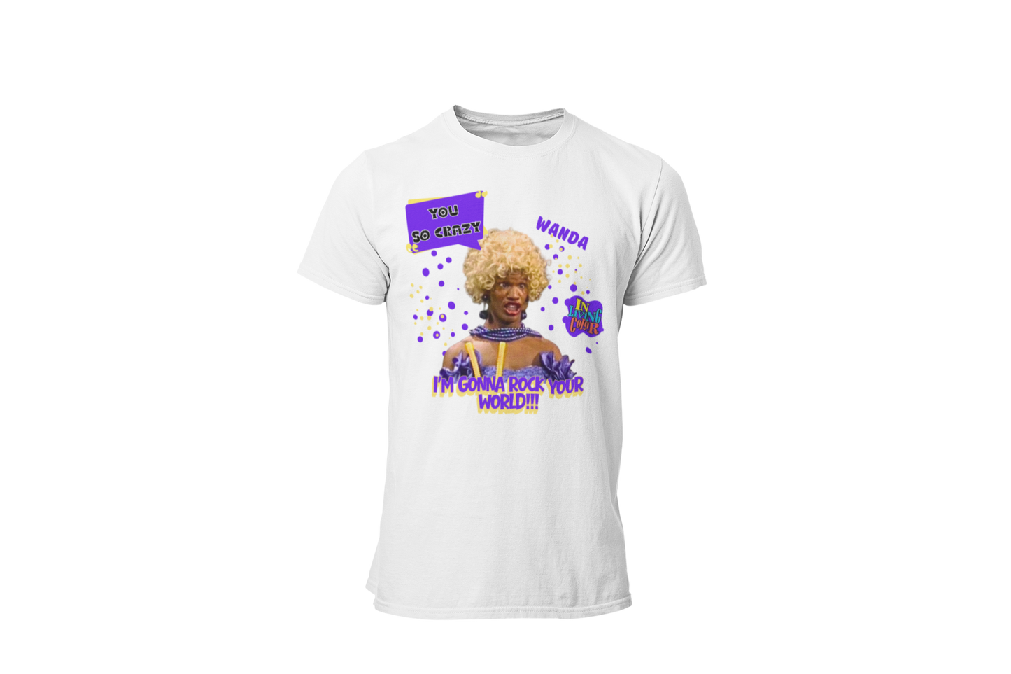 "UGLY WANDA,  I'M GONNA ROCK YOUR WORLD!!!" GRAPHIC T-SHIRT
