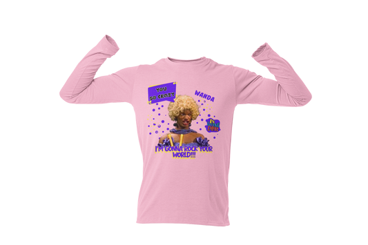 "UGLY WANDA,  I'M GONNA ROCK YOUR WORLD!!!" GRAPHIC LONG SLEEVE TEE