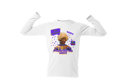 "UGLY WANDA,  I'M GONNA ROCK YOUR WORLD!!!" GRAPHIC LONG SLEEVE TEE