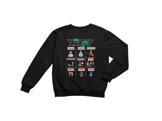 "WHEN I GROW UP" CUSTOM GRAPHIC SWEATSHIRT