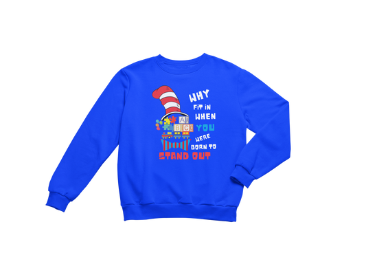 "WHY FIT IN WHEN YOU WERE BORN TO STAND OUT" CUSTOM GRAPHIC SWEATSHIRT