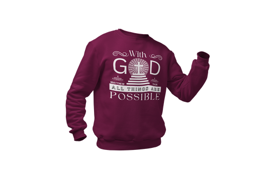 WITH GOD ALL THINGS ARE POSSIBLE - MATTHEW 19:26" SIGNATURE CUSTOM DESIGN SWEATSHIRT