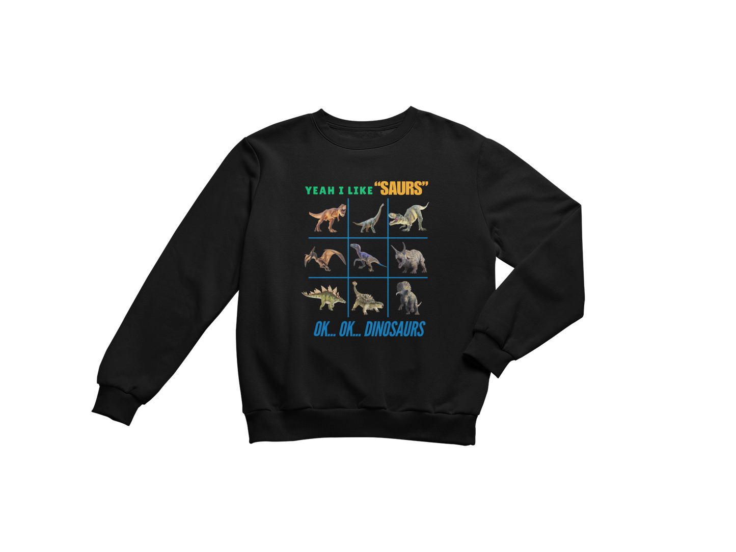 "YEAH I LIKE SAURS..... OK...OK...DINOSAURS" SIGNATURE CUSTOM DESIGN
