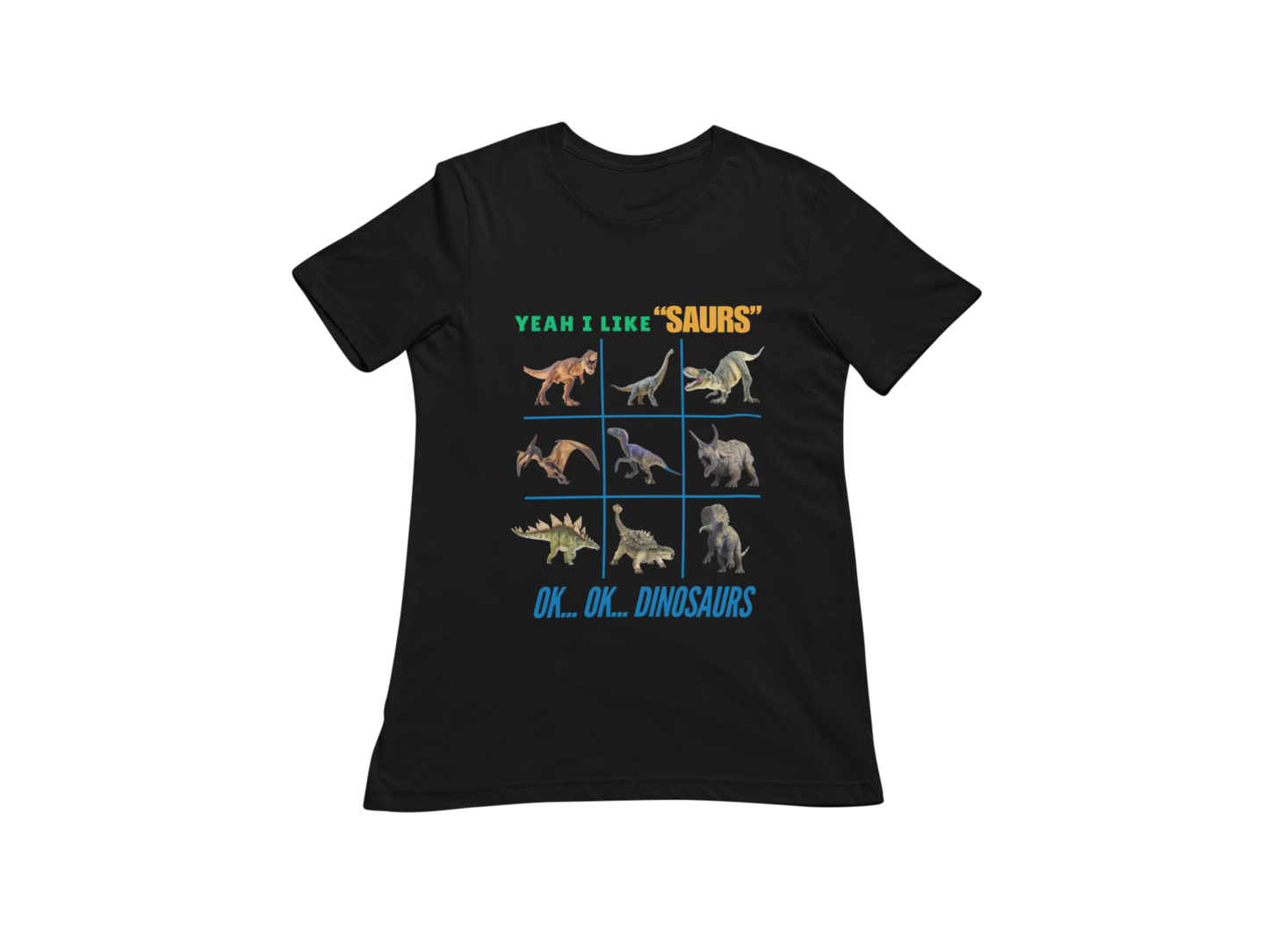 "YEAH I LIKE SAURS..... OK...OK...DINOSAURS" SIGNATURE CUSTOM DESIGN