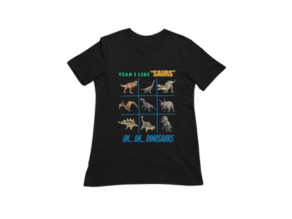"YEAH I LIKE SAURS..... OK...OK...DINOSAURS" SIGNATURE CUSTOM DESIGN