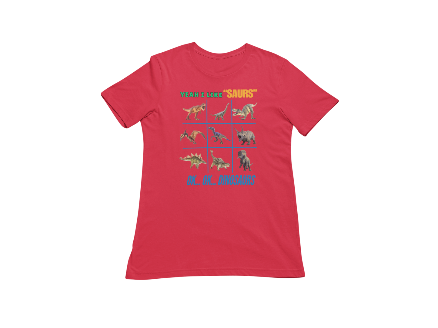 "YEAH I LIKE SAURS..... OK...OK...DINOSAURS" SIGNATURE CUSTOM DESIGN