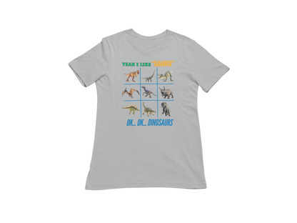 "YEAH I LIKE SAURS..... OK...OK...DINOSAURS" SIGNATURE CUSTOM DESIGN